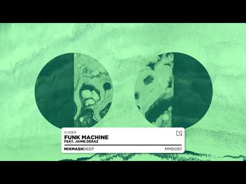 Funk Machine feat. Jaime Deraz — Closer(Extended Mix)