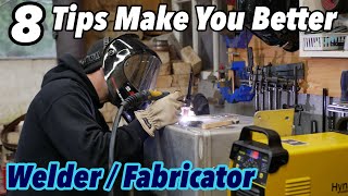 8 tips to make you a better Welder/Fabricator