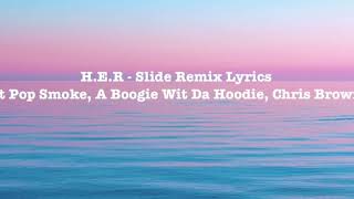 H.E.R - Slide Remix Lyrics (ft Pop Smoke, A Boogie Wit A Hoodie, Chris Brown)