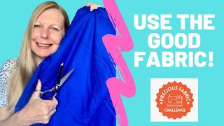 Use The Good Fabric! - Precious Fabric Challenge 26