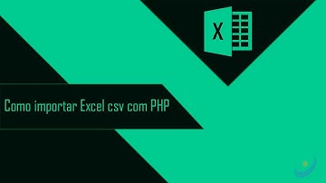 Como importar Excel csv com PHP