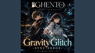Gravity Glitch -SYNC:ERROR-