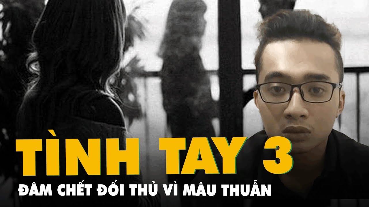 Mâu thuẫn tình tay ba, nam thanh niên đâm chết 'đối... - youtube
