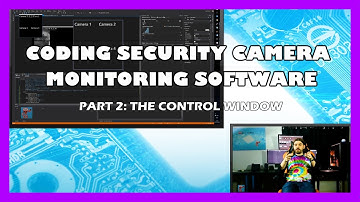 Coding Security Camera Monitoring Software - Part 2: The Control Window