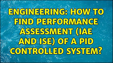 Engineering: How to find Performance assessment (IAE and ISE) of a PID Controlled system?