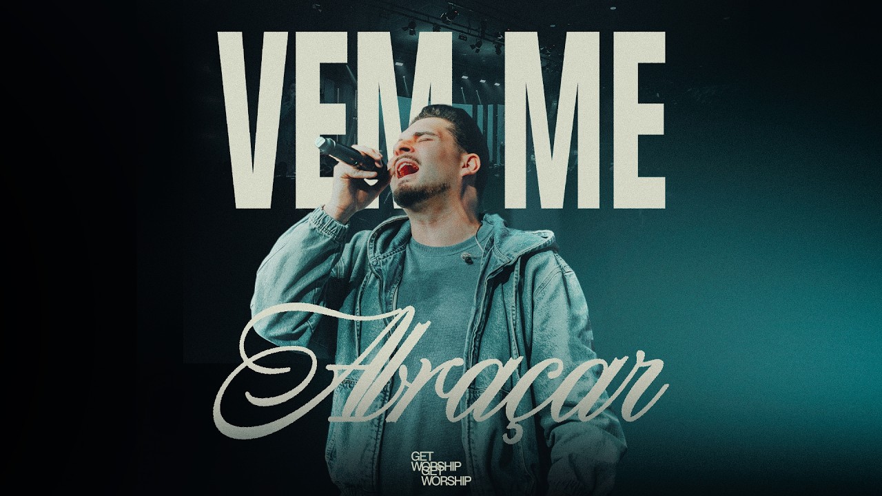 VEM ME ABRAÇAR | Get Worship e Melk Villar (Ao Vivo)