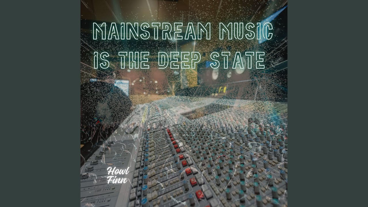 Mainstream Music is the Deep State