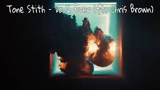 Tone Stith - Do I Ever (ft. Chris Brown) CDQ snippets