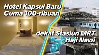 Cove Casanino - Review Hotel Kapsul Baru dan Murah di dekat Stasiun MRT Haji Nawi