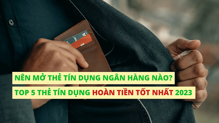 Nên dùng thẻ visa của ngân hàng nào năm 2024