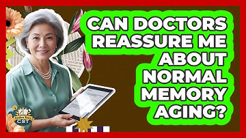 Can Doctors Reassure Me About Normal Memory Aging?
