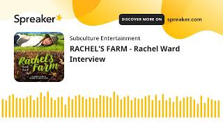 RACHEL'S FARM - Rachel Ward Interview