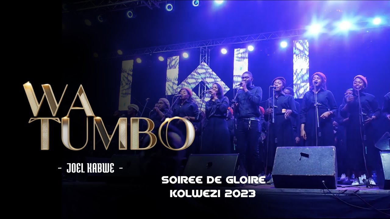 WA NTUMBO - SOIREE DE GLOIRE KOLWEZI  2023 - JOEL KABWE _ VIDEO OFFICIELLE