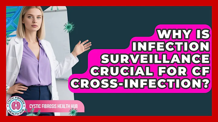 Why Is Infection Surveillance Crucial For CF Cross-Infection? - Cystic Fibrosis Health Hub