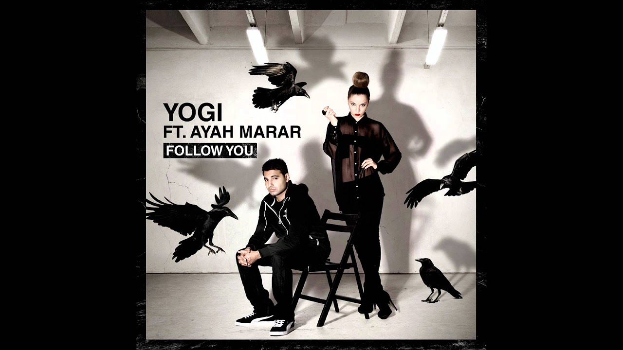 Yogi ft Ayah Marar   Follow U Xilent Remix