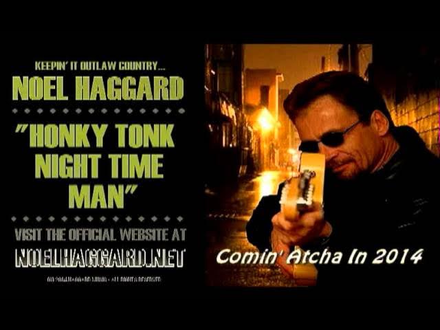 Noel Haggard - Honky Tonk Night Time Man