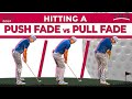 HITTING A PUSH FADE VS A PULL FADE