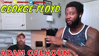 Adam Calhoun On George Floyd Situation - REACTION