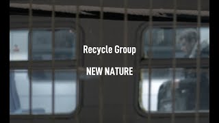 RECYCLE GROUP [NEW NATURE] [teaser]