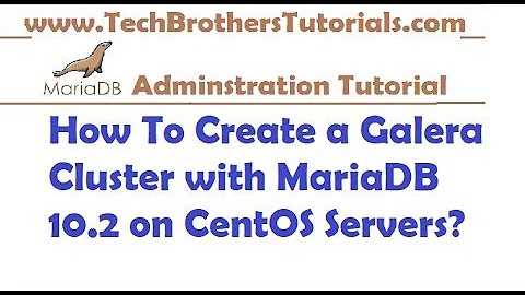 How To Create a Galera Cluster with MariaDB 10.2 on CentOS Servers-MariaDB Admin Tutorial