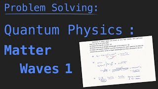 Problem Solving Physics - Quantum Physics, Matter Waves 1