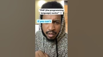 “PHP (the programming language) sucks!”