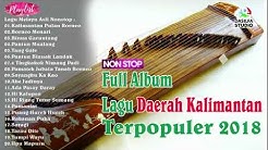 Koleksi Full Album Lagu Daerah Kalimantan Terpopuler  2018  - Durasi: 1:45:21. 