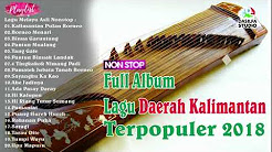 Video Mix - Koleksi Full Album Lagu Daerah Kalimantan Terpopuler  2018 - Playlist 