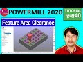 POWERMILL 2020  | FEATURE MACHINING |   FEATURE AREA CLEARANCE