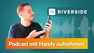Podcast Unterwegs Mit Handy Aufnehmen Riverside App Tutorial
