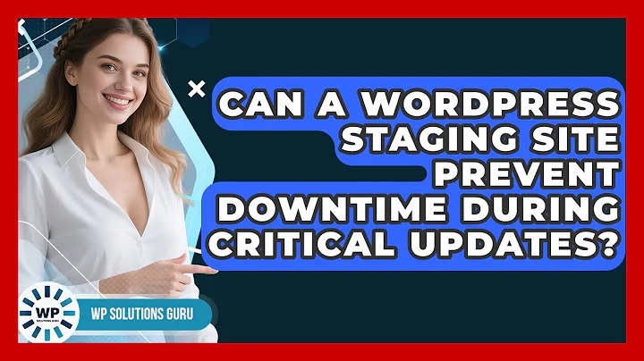 Can A WordPress Staging Site Prevent Downtime During Critical Updates? - WP Solutions Guru