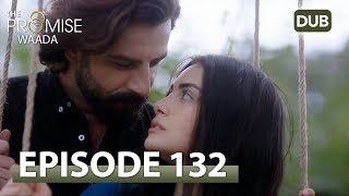 Waada (The Promise) - Episode 132 | URDU Dubbed | Season 2 [ترک ٹی وی سیریز اردو میں ڈب]