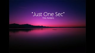 The Antlers - Just One Sec (Lyric)