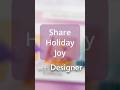 Create Holiday Joy with Designer!