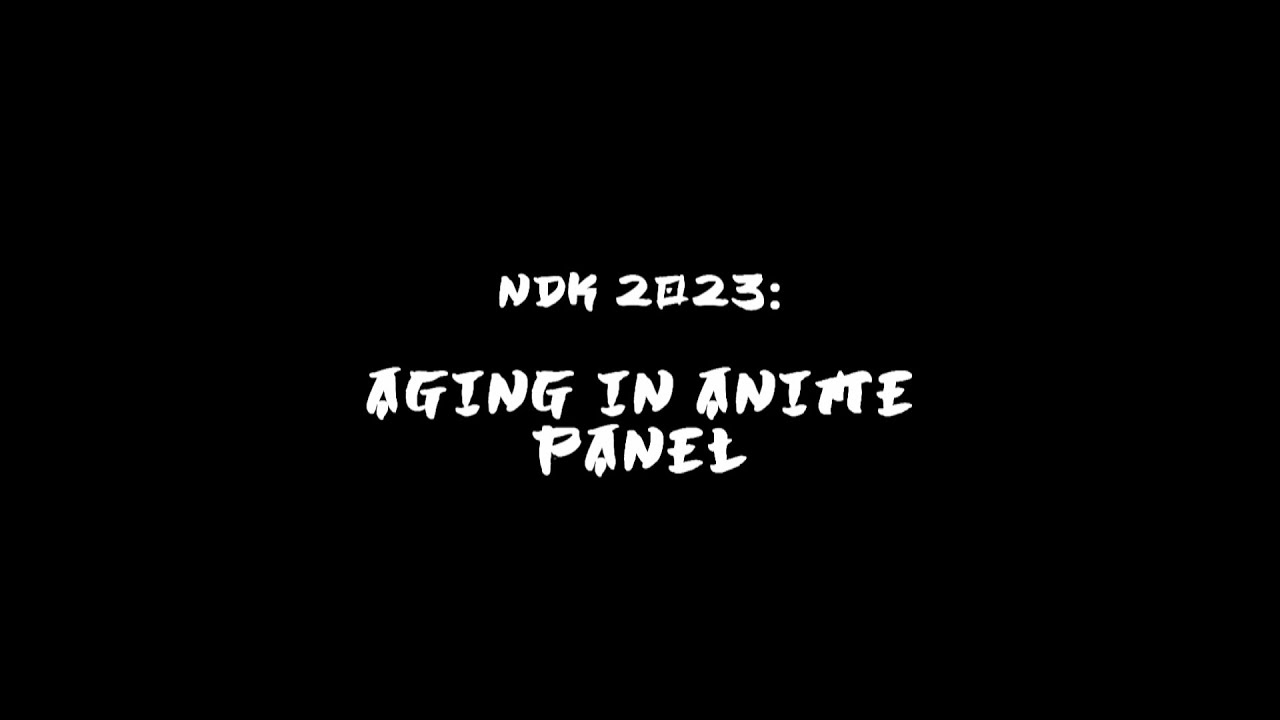 NDK 2023 - Aging in Anime Panel