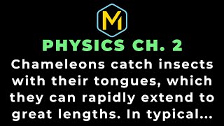 Celebrity 2.38 Mastering Physics Solution-"Chameleons catch insects with their tongues, which they can rapidly Profile