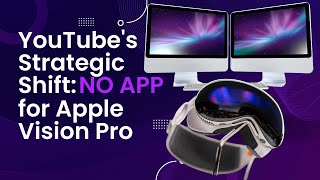 YouTube's Strategic Shift: No App for Apple Vision Pro screenshot 3