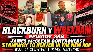 Kop Construction Update & Fan Problem Revelations 🔴 Big Blackburn Preview & James McClean Speaks Out