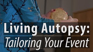 Living Autopsy Tailoring Your Event 24