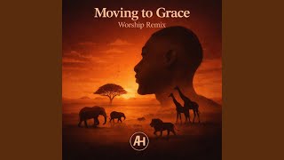 Moving To Grace worship Version