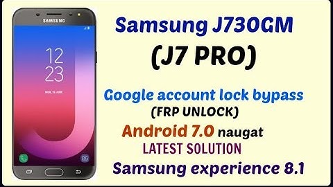 Samsung J7 Pro( j730gm,j730f,j730g) frp unlock without flash 7.0