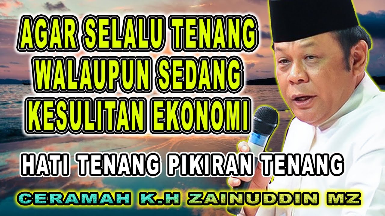 AGAR SELALU TENANG WALAUPUN SEDANG KESULITAN EKONOMI - K.H ZAINUDIN MZ 