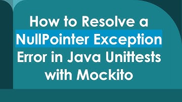 How to Resolve a NullPointer Exception Error in Java Unittests with Mockito