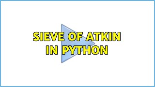 Sieve of Atkin in Python