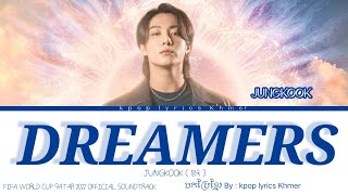 JUNGKOOK Dreamers(បកប្រែខ្មែរ Lyrics) (Music from the FIFA World Cup Qatar 2022  Soundtrack)