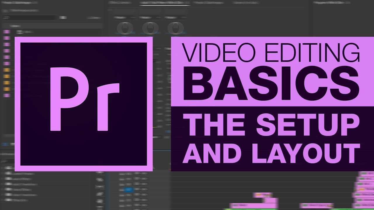 VIDEO EDITING BASICS | The Setup & Layout - YouTube