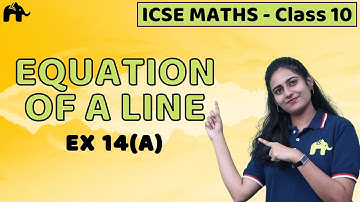 Equation of a Line Class 10 ICSE Maths | Mathematics Chapter 14 Exercise 14A | Selina
