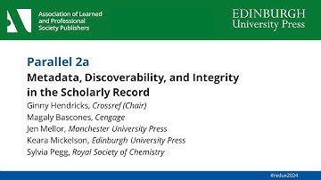UP Redux 2024: Parallel 2a: Metadata, Discoverability, and Integrity in the Scholarly Record (audio)