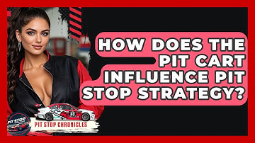 How Does The Pit Cart Influence Pit Stop Strategy? - Pit Stop Chronicles