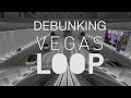 DEBUNKING THE VEGAS LOOP (1080p)